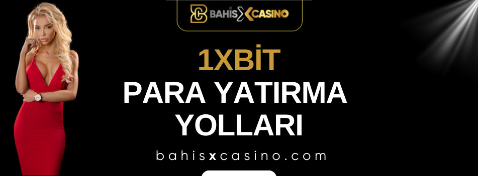 1xbit Para Yatırma Yolları