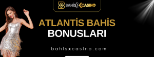 Atlantisbahis Bonusları