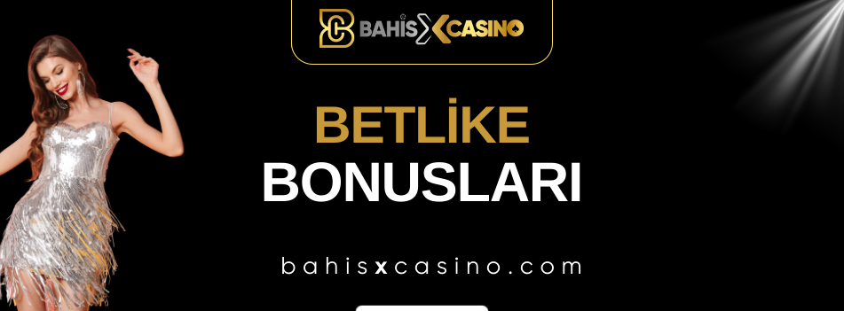Betlike Bonusları