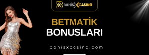 Betmatik Bonusları