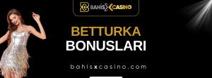 Betturka Bonusları