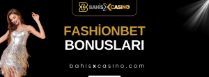 Fashionbet Bonusları