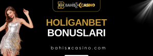 Holiganbet Bonusları