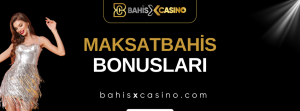 Maksatbahis Bonusları