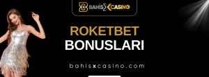 Roketbet Bonusları