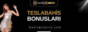 Teslabahis Bonusları