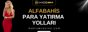 Alfabahis Para Yatırma Yolları