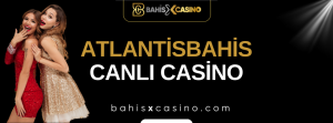 Atlantisbahis Canlı Casino