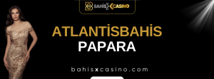 Atlantisbahis Papara