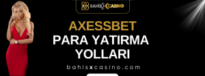 Axessbet Para Yatırma Yolları