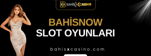 Bahisnow Slot Oyunları