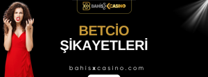 Betcio Şikayetleri