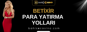 Betixir Para Yatırma Yolları