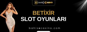 Betixir Slot Oyunları
