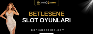 Betlesene Slot Oyunları