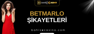 Betmarlo Şikayetleri