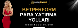 Betperform Para Yatırma Yolları