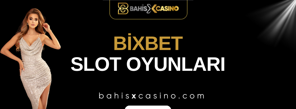 Bixbet Slot Oyunları