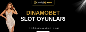 Dinamobet Slot Oyunları