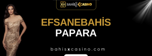 Efsanebahis Papara