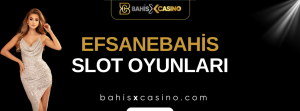 Efsanebahis Slot Oyunları