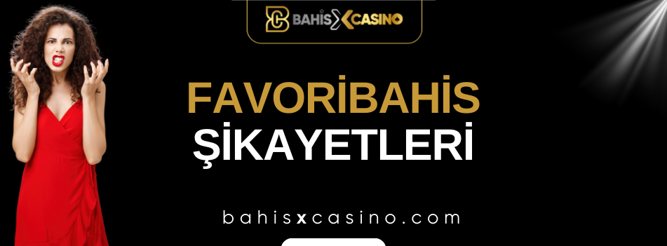 Favoribahis Şikayetleri