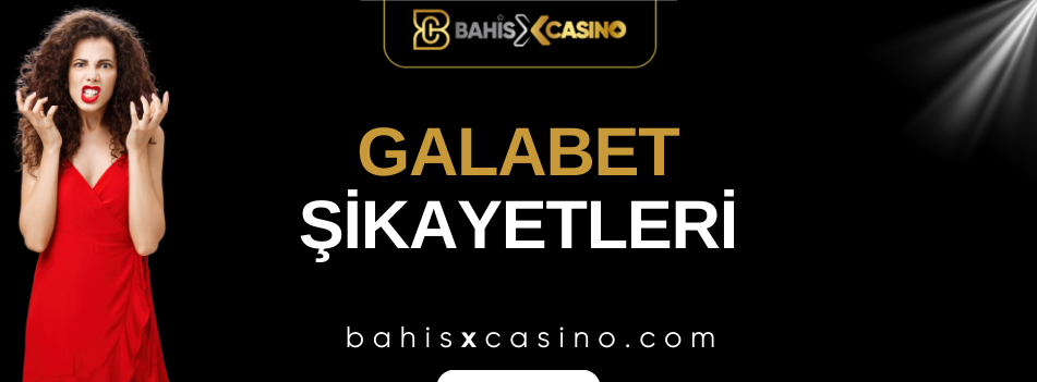 Galabet Şikayetleri
