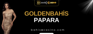Goldenbahis Papara