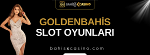 Goldenbahis Slot Oyunları