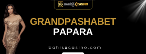 Grandpashabet Papara