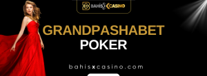 Grandpashabet Poker
