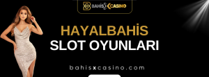Hayalbahis Slot Oyunları