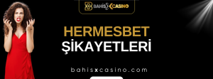 Hermesbet Şikayetleri