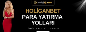 Holiganbet Para Yatırma Yolları
