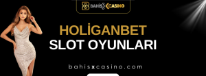 Holiganbet Slot Oyunları