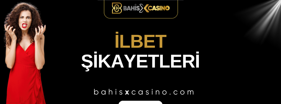 İlbet Şikayetleri