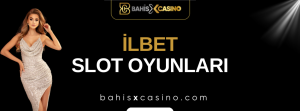 İlbet Slot Oyunları