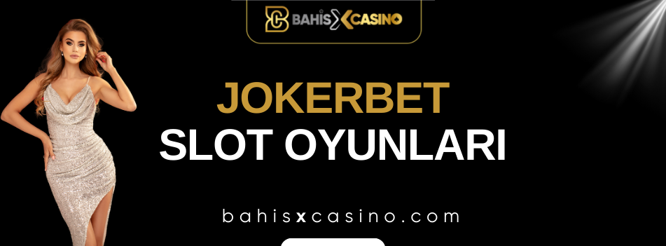 Jokerbet Slot Oyunları