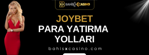 Joybet Para Yatırma Yolları
