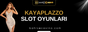 Kayaplazzo Slot Oyunları