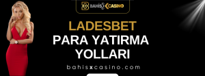 Ladesbet Para Yatırma Yolları