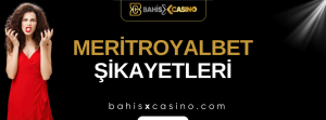 Meritroyalbet Şikâyetleri Neler