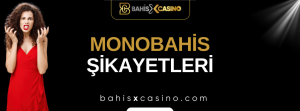 Monobahis Şikayetleri