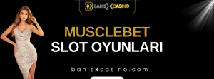 Musclebet Slot Oyunları