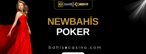 Newbahis Poker