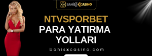 Ntvsporbet Para Yatırma Yolları