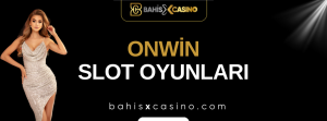 Onwin Slot Oyunları