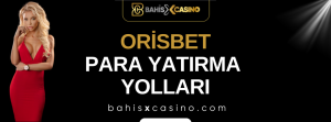 Orisbet Para Yatırma Yolları
