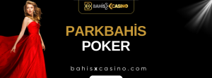 Parkbahis Poker