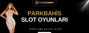 Parkbahis Slot Oyunları